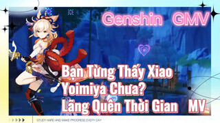 [Genshin, GMV] Bạn Từng Thấy Xiao, Yoimiya Chưa? "Lãng Quên Thời Gian" MV