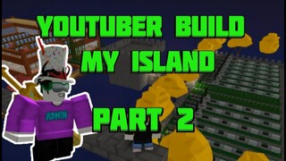 I HIRED YOUTUBER TO BUILD MY ISLAND ROBLOX ISLAND