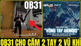 Free Fire - OB31 Cho Cầm 2 Tay 2 Vũ Khí Như Vector Đôi Cực Đỉnh | Vòng Tay Akimbo OB31 | OB31 FF