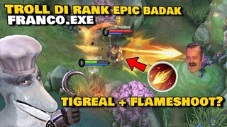 FRANCO.EXE - TROLL DI RANK BADAK KETEMU TIGREAL FLAMESHOOT!