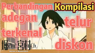 [Horimiya] Kompilasi | Perbandingan adegan terkenal telur diskon