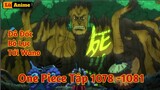 [Lù Rì Viu] One Piece Tập 1078 - 1081 Đô Đốc Bò Lục Tấn Công Wano  ||Review one piece