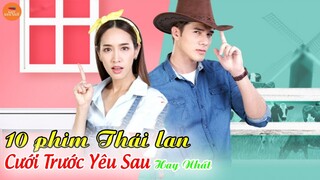 10 Phim Thái Lan Cưới Trước Yêu Sau Hay Nhất Đã Có Bản Vietsub Trên Youtobe | Mọt Hoa Ngữ