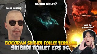 BOCORAN TERBARU SKIBIDI TOILET EPISODE 74 + SCENE RAHASIA?! MUNCULNYA GLITCH TOILET DAN G-MAN KALAH?