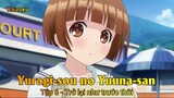 Yuragi-sou no Yuuna-san Tập 6 - Trở lại như trước thôi