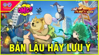 HÃY LƯU Ý BẢN LẬU ONE PUNCH MAN: THE STRONGEST || REVIEW GAME