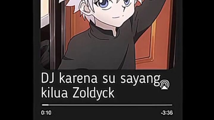 Dj karna su sayang versi killua zoldyck