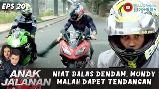 BALAS DENDAM!! MONDY KEJAR ALEX, MOTOR MONDY KENA TENDANGAN! - ANAK JALANAN EPS 20