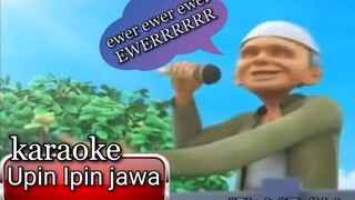 dubbing jawa Upin Ipin ( karaoke wik wik ewer ewer ewerrrrrr )