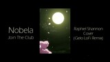 Nobela - Join The Club (Raphiel Shannon Cover) (Gelo Lofi Remix)