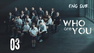 [Thai Series] Who are you | Episode 3 | ENG SUB