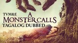 A MONSTER CALLS ' MYSTERY , TAGALOG VERSION *