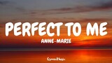 Anne-Marie - Perfect To Me (Lyrics)