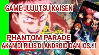 INFO RESMI..!!GAME JUJUTSU KAISEN PHANTOM PARADE AKAN DIRILIS DI ANDROID DAN IOS..!!