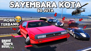 SAYEMBARA KOTA 80 JUTA PAKE MOBIL TERBANG - GTA 5 ROLEPLAY