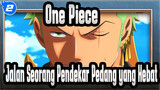 [One Piece] Jalan Seorang Pendekar Pedang yang Hebat_2