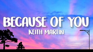 Keith Martin - Because Of You  (Lyrics)
