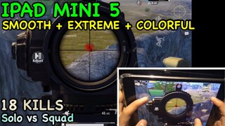 IPAD MINI 5 Smooth Graphics | SMOOTH + EXTREME + COLORFUL | 18 KIlls Solo vs SQUAD | HANDCAM