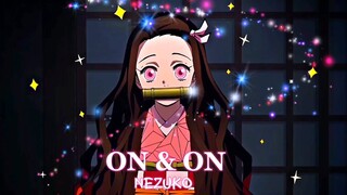 On & On - Nezuko [EDIT AMV] CAPCUT