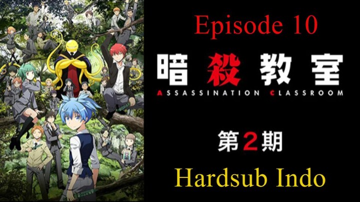 Assassination Classroom / Ansatsu.Kyoushitsu S2 Hardsub Indo E10