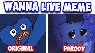 Wanna live MEME (Original x Parody)