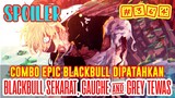 [SPOILER] BLACK CLOVER #364❗COMBO EPIC BLACKBULL DIPATAHKAN❗BLACKBULL SEKARAT, GAUCHE & GREY MATI❗