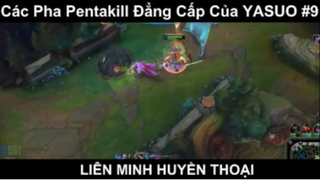 Các Pha Pentakill Đẳng Cấp Của YASUO Phần 9