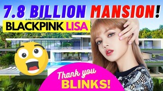 BLACKPINK Lisa Revealed her 7.8 Billion MANSION!