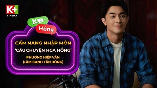 [K+ Hóng] Nhân Vật Phương Hiệp Văn của Lâm Canh Tân trong 'Câu Chuyện Hoa Hồng'