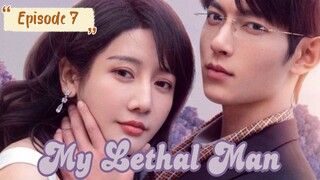 My Lethal Man Episode 7 Eng sub