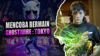 AKU DIRASUKI DAN PUNYA KEKUATAN KEREN! - Ghostwire : Tokyo Subtitle Indonesia