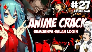 Salah Login - ANIME on CRACK INDONESIA (Eps#27)