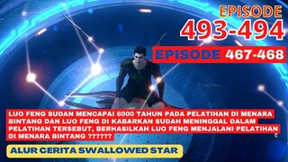 Alur Cerita Swallowed Star Season 2 Episode 467-468 | 493-494