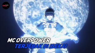 ANIME MC OVERPOWER TERJEBAK DI ISEKAI !