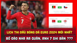 🔴 Lịch thi đấu bóng đá EURO 2024 hôm nay 18/6 | Bồ Đào Nha ra quân, chờ Ronaldo toả sáng