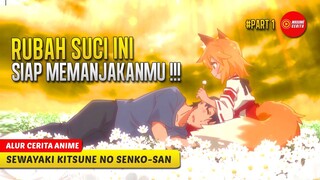 #1 KETIKA PRIA KESEPIAN DIMANJAKAN SOSOK RUBAH SUCI BERUSIA 800 TAHUN - ALUR CEIRTA ANIME SENKO SAN