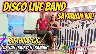 DISCO LIVE BAND - SAYAWAN NA! - CATHY & ROMEL FT. ZALDY MINI SOUND B-DAY GIG AT SAN ISIDRO N. SAMAR