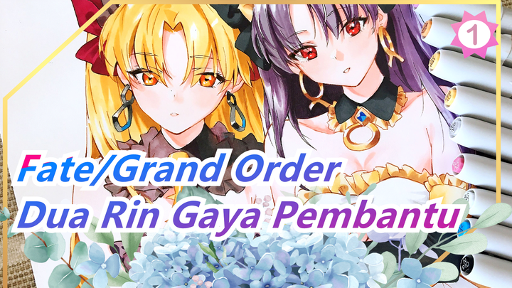 [Fate/Grand Order] Menggambar Jiwa Pahlawan, Dua Rin Gaya Pembantu_1