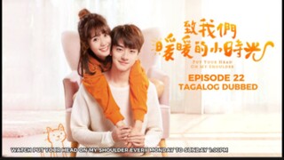 Put Your Head on My Shoulder Episode 22 Tagalog Dubbed