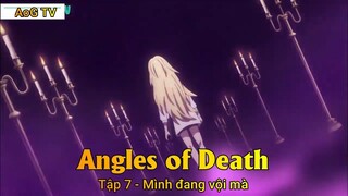 Angles of Death Tập 7 - Mình đang vội mà