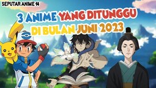 3 ANIME yang diTUNGGU dan TAMAT di Bulan JUNI 2023.