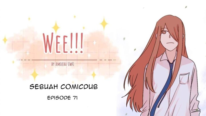 [COMIC DUB] Cintai Dirimu - WEE!!! - Episode 71