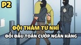 [Thám tử lừng danh Conan] - Đội thám tử nhí đối đầu toán cướp ngân hàng (P2) | Anime hay