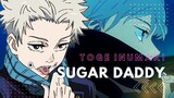 Toge Inumaki | Sugar Daddy [AMV]