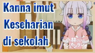 Kanna imut Keseharian di sekolah