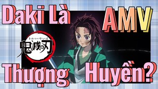 [Thanh Gươm Diệt Quỷ] AMV | Daki Là Thượng Huyền?