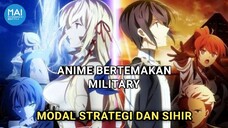 REKOMENDASI 3 ANIME BERTEMAKAN MILITARY ! MC PEMALAS TERNYATA OVERPOWER DENGAN STRATEGI & SIHIR !