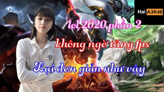 ĐƠN GIẢN NHƯNG MÀ KHÔNG AI BIẾT ??? TĂNG FPS GIẢM LAG LOL ( PHẦN 2 ) MỚI NHẤT 2020 | HAIA3K46