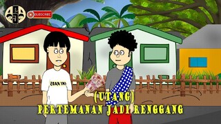 ( UTANG ) PERTEMANAN JADI RENGGANG - ASA ANIMASI bantu juga di YouTube https://youtu.be/0ZBDk5YnKzg