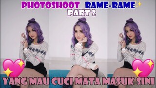 PHOTOSHOOT RAMERAME PART 2   YANG BUTUH CUCI MATA MASUK